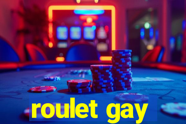 roulet gay